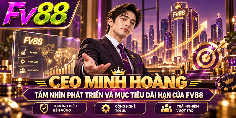 Tầm nhìn phát triển và mục tiêu dài hạn của FV88