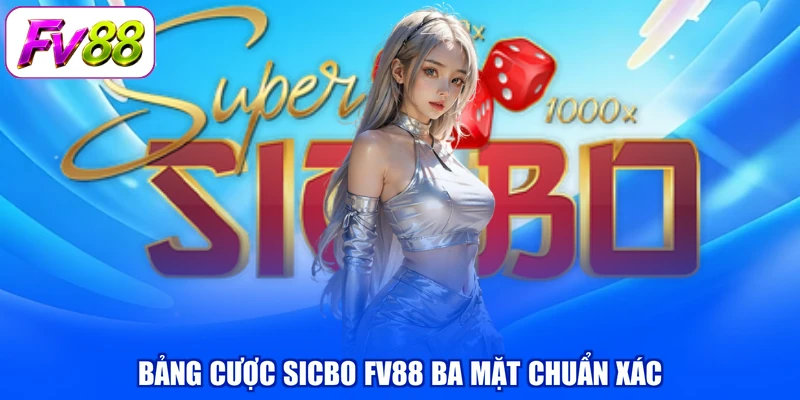 Bảng cược Sicbo FV88 ba mặt chuẩn xác
