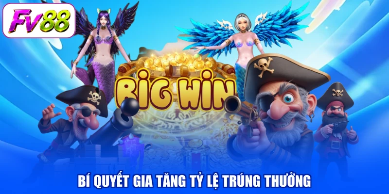 Bí quyết gia tăng tỷ lệ trúng thưởng