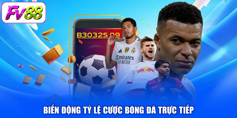 Biến động tỷ lệ cược bóng đá trực tiếp