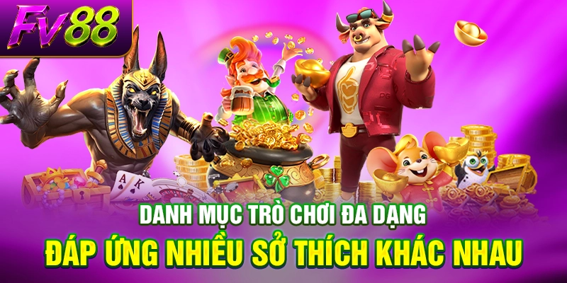 Danh mục trò chơi đa dạng đáp ứng nhiều sở thích khác nhau.