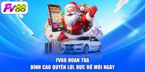 FV88 Hoàn Trả - Đỉnh Cao Quyền Lợi, Rực Rỡ Mỗi Ngày
