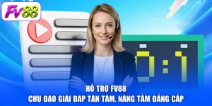 Hỗ Trợ FV88 - Chu Đáo Giải Đáp Tận Tâm, Nâng Tầm Đẳng Cấp